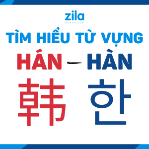 Khóa học từ vựng Hán Hàn thông dụng trong giao tiếp